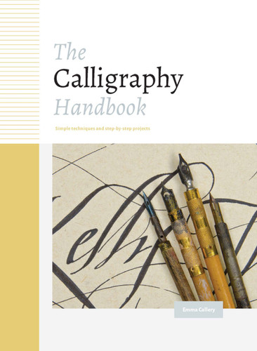 The Calligraphy Handbook: Simple techniques and step-by-step projects book cover by Emma Callery