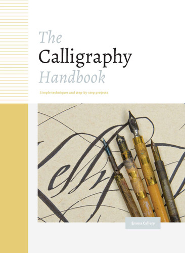 The Calligraphy Handbook: Simple techniques and step-by-step projects book cover by Emma Callery
