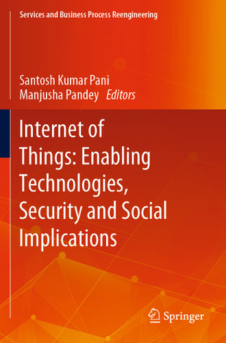 Internet of Things: Enabling Technologies, Security and Social Implications (Services and Business Process Reengineering) book cover by 