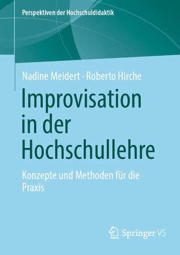 Improvisation in der Hochschullehre: Konzepte und Methoden für die Praxis (Perspektiven der Hochschuldidaktik) book cover by Nadine Meidert, Roberto Hirche