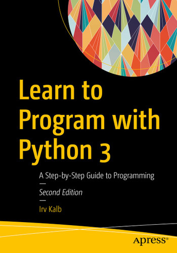 Learn to Program with Python 3: A Step-by-Step Guide to Programming book cover by Irv Kalb