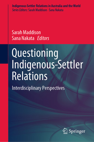Questioning Indigenous-Settler Relations: Interdisciplinary Perspectives (Indigenous-Settler Relations in Australia and the World #1) book cover by 