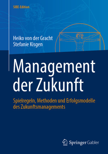 Management der Zukunft: Spielregeln, Methoden und Erfolgsmodelle des Zukunftsmanagements (SIBE-Edition) book cover by Heiko von der Gracht, Stefanie Kisgen