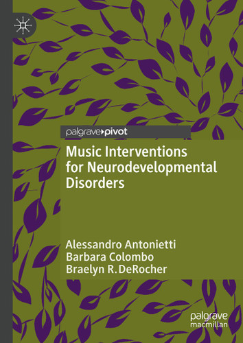 Music Interventions for Neurodevelopmental Disorders book cover by Alessandro Antonietti, Barbara Colombo, Braelyn R. DeRocher