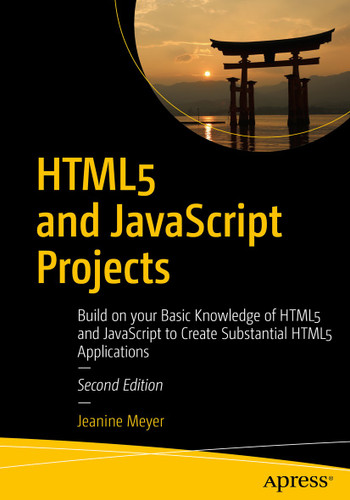 HTML5 and JavaScript Projects: Build on your Basic Knowledge of HTML5 and JavaScript to Create Substantial HTML5 Applications book cover by Jeanine Meyer