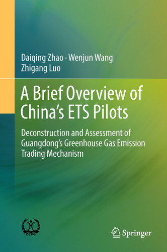A Brief Overview of China’s ETS Pilots: Deconstruction and Assessment of Guangdong’s Greenhouse Gas Emission Trading Mechanism book cover by Daiqing Zhao, Wenjun Wang, Zhigang Luo
