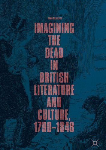 Imagining the Dead in British Literature and Culture, 1790–1848 book cover by David McAllister