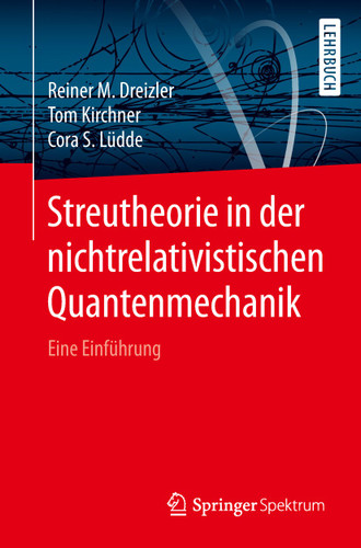 Streutheorie in der nichtrelativistischen Quantenmechanik: Eine Einführung book cover by Reiner M. Dreizler, Tom Kirchner, Cora S. Lüdde