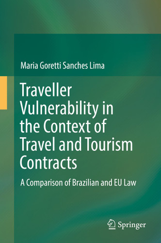 Traveller Vulnerability in the Context of Travel and Tourism Contracts: A Comparison of Brazilian and EU Law book cover by Maria Goretti Sanches Lima