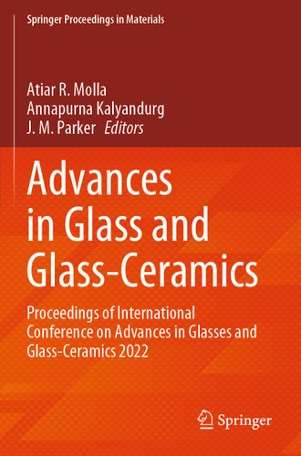 Advances in Glass and Glass-Ceramics: Proceedings of International Conference on Advances in Glasses and Glass-Ceramics 2022 (Springer Proceedings in Materials #46) book cover by 