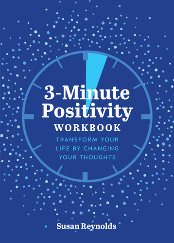 3-Minute Positivity Workbook: Transform Your Life by Changing Your Thoughts (Guided Workbooks) book cover by Susan Reynolds