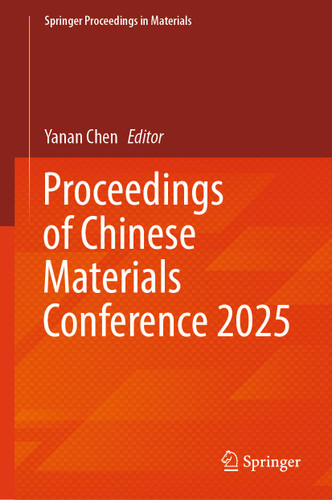Proceedings of Chinese Materials Conference 2025 (Springer Proceedings in Materials #106) book cover by 
