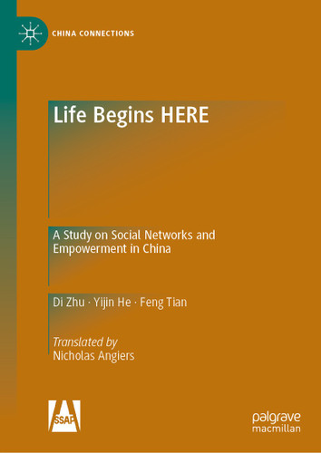 Life Begins HERE: A Study on Social Networks and Empowerment in China (China Connections) book cover by Di Zhu, Yijin He, Feng Tian