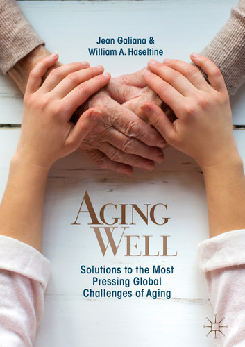 Aging Well: Solutions to the Most Pressing Global Challenges of Aging book cover by Jean Galiana, William A. Haseltine