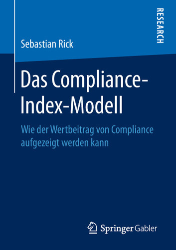 Das Compliance-Index-Modell: Wie der Wertbeitrag von Compliance aufgezeigt werden kann book cover by Sebastian Rick