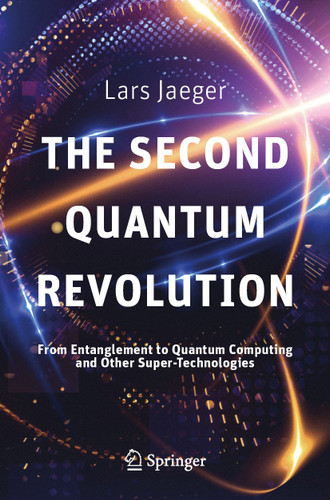 The Second Quantum Revolution: From Entanglement to Quantum Computing and Other Super-Technologies book cover by Lars Jaeger