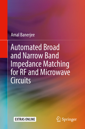 Automated Broad and Narrow Band Impedance Matching for RF and Microwave Circuits book cover by Amal Banerjee
