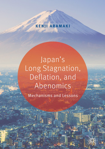 Japan’s Long Stagnation, Deflation, and Abenomics: Mechanisms and Lessons book cover by Kenji Aramaki