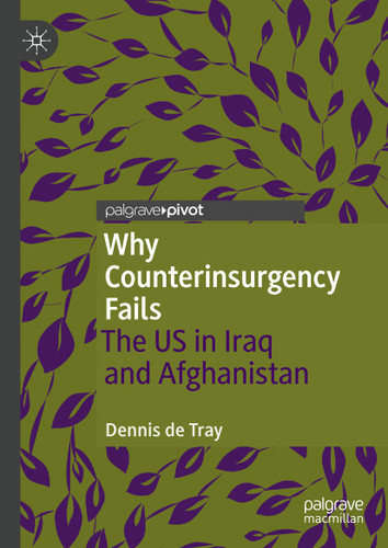 Why Counterinsurgency Fails: The US in Iraq and Afghanistan book cover by Dennis de Tray