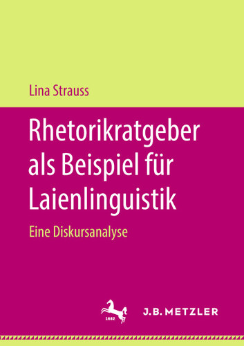 Rhetorikratgeber als Beispiel für Laienlinguistik: Eine Diskursanalyse book cover by Lina Strauss