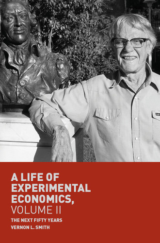A Life of Experimental Economics, Volume II: The Next Fifty Years book cover by Vernon L. Smith