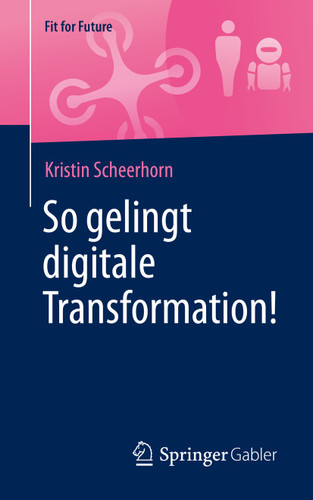 So gelingt digitale Transformation! (Fit for Future) book cover by Kristin Scheerhorn