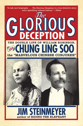 The Glorious Deception: The Double Life of William Robinson, aka Chung Ling Soo, the Marvelous Chinese Conjurer book cover by Jim Steinmeyer