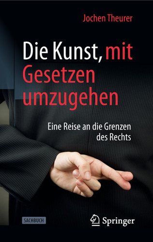 Die Kunst, mit Gesetzen umzugehen: Eine Reise an die Grenzen des Rechts book cover by Jochen Theurer