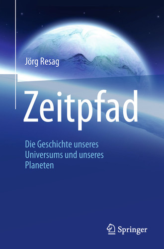 Zeitpfad: Die Geschichte unseres Universums und unseres Planeten book cover by Jörg Resag