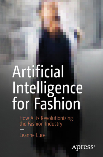 Artificial Intelligence for Fashion: How AI is Revolutionizing the Fashion Industry book cover by Leanne Luce
