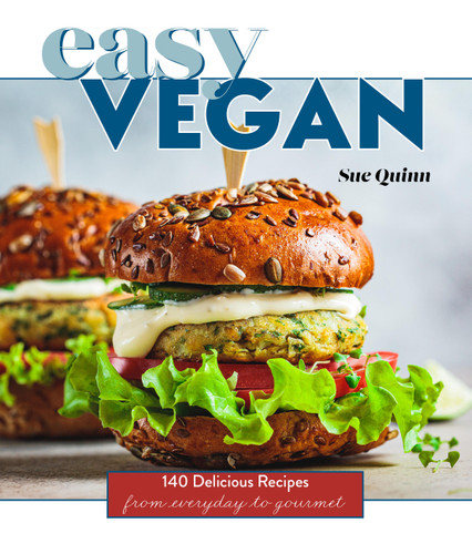 Easy Vegan: 140 Delicious Recipes from Everyday to Gourmet book cover by Sue Quinn
