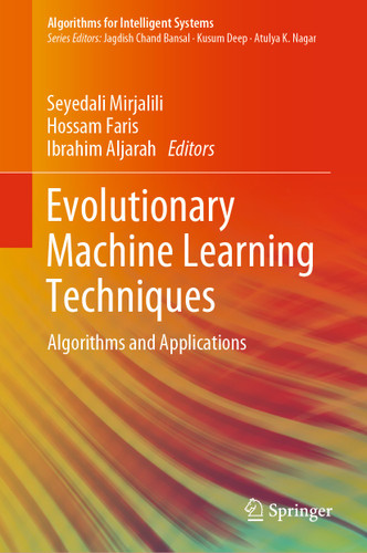 Evolutionary Machine Learning Techniques: Algorithms and Applications (Algorithms for Intelligent Systems) book cover by 