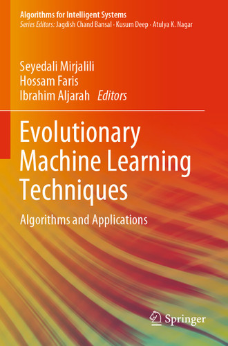 Evolutionary Machine Learning Techniques: Algorithms and Applications (Algorithms for Intelligent Systems) book cover by 