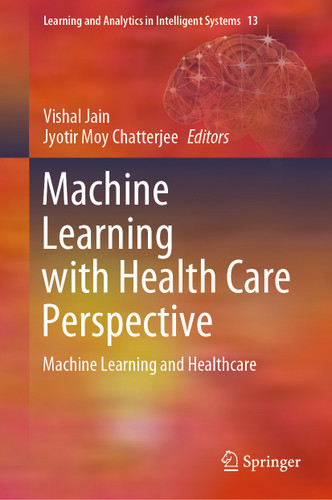 Machine Learning with Health Care Perspective: Machine Learning and Healthcare (Learning and Analytics in Intelligent Systems #13) book cover by 