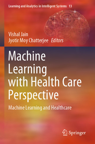 Machine Learning with Health Care Perspective: Machine Learning and Healthcare (Learning and Analytics in Intelligent Systems #13) book cover by 