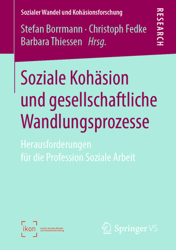 Soziale Kohäsion und gesellschaftliche Wandlungsprozesse: Herausforderungen für die Profession Soziale Arbeit (Sozialer Wandel und Kohäsionsforschung) book cover by 