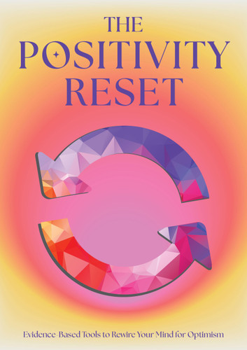 The Positivity Reset: Evidence-Based Tools to Rewire Your Mind for Optimism book cover by Editors of Chartwell Books