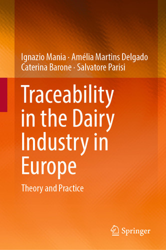 Traceability in the Dairy Industry in Europe: Theory and Practice book cover by Ignazio Mania, Amélia Martins Delgado, Caterina Barone, Salvatore Parisi