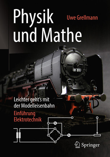 Physik und Mathe – Leichter geht’s mit der Modelleisenbahn: Einführung Elektrotechnik book cover by Uwe Grellmann