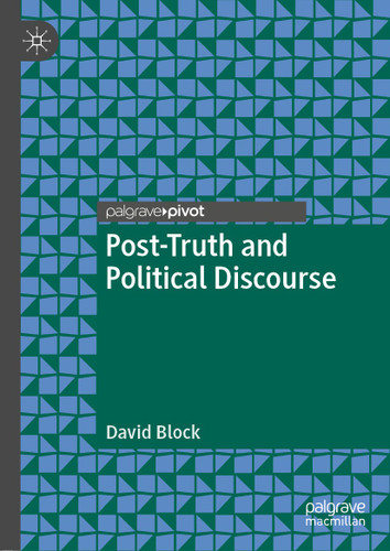 Post-Truth and Political Discourse book cover by David Block