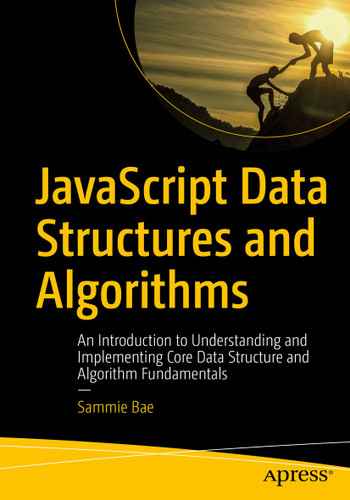 JavaScript Data Structures and Algorithms: An Introduction to Understanding and Implementing Core Data Structure and Algorithm Fundamentals book cover by Sammie Bae