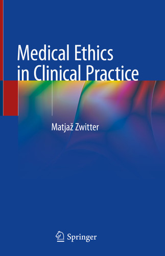 Medical Ethics in Clinical Practice book cover by Matjaž Zwitter