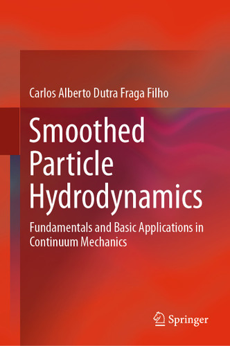 Smoothed Particle Hydrodynamics: Fundamentals and Basic Applications in Continuum Mechanics book cover by Carlos Alberto Dutra Fraga Filho
