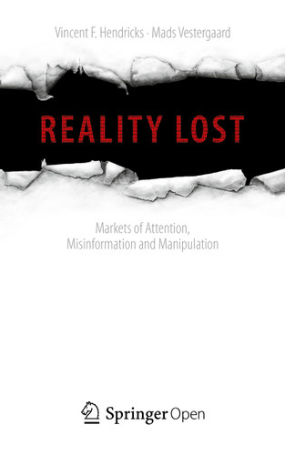 Reality Lost: Markets of Attention, Misinformation and Manipulation book cover by Vincent F. Hendricks, Mads Vestergaard