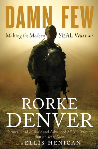 Damn Few: Making the Modern SEAL Warrior book cover by Rorke Denver, Ellis Henican