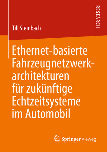 Ethernet-basierte Fahrzeugnetzwerkarchitekturen für zukünftige Echtzeitsysteme im Automobil book cover by Till Steinbach