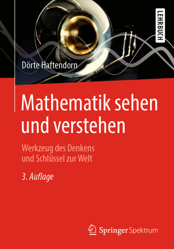 Mathematik sehen und verstehen: Werkzeug des Denkens und Schlüssel zur Welt book cover by Dörte Haftendorn