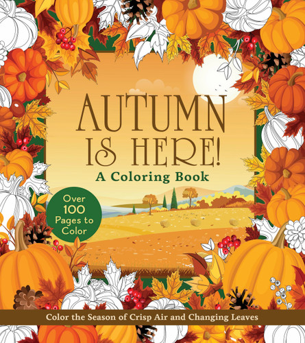 Autumn Is Here! Coloring Book: Color the Season of Crisp Air and Changing Leaves (Chartwell Coloring Books) book cover by Editors of Chartwell Books