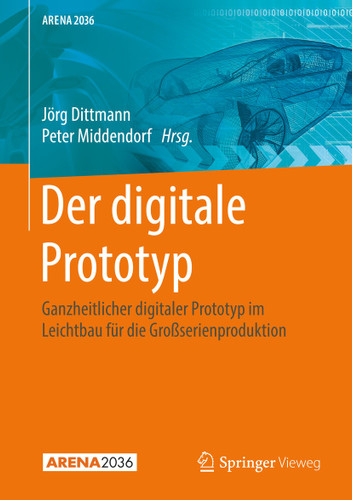 Der digitale Prototyp: Ganzheitlicher digitaler Prototyp im Leichtbau für die Großserienproduktion (ARENA2036) book cover by 