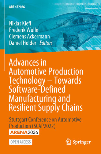 Advances in Automotive Production Technology – Towards Software-Defined Manufacturing and Resilient Supply Chains: Stuttgart Conference on Automotive Production (SCAP2022) (ARENA2036) book cover by 